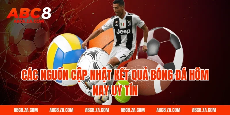 Các nguồn cập nhật kết quả bóng đá hôm nay uy tín