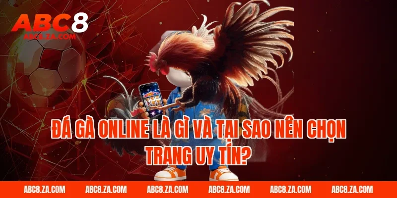 Đá gà online là gì và tại sao nên chọn trang uy tín?
