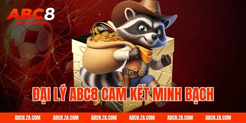 Đại Lý Abc8 cam kết minh bạch