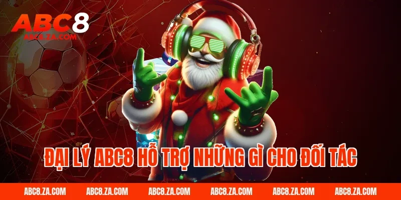 Đại Lý Abc8 hỗ trợ những gì cho đối tác