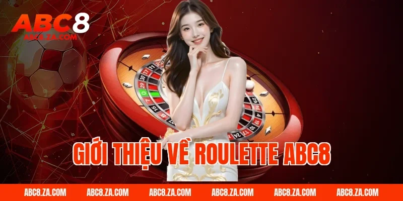 Giới thiệu về roulette ABC8