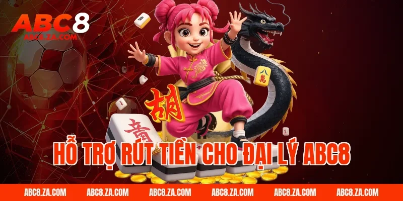 Hỗ trợ rút tiền cho Đại Lý Abc8