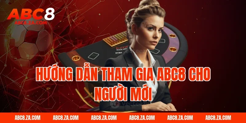 Hướng dẫn tham gia ABC8 cho người mới