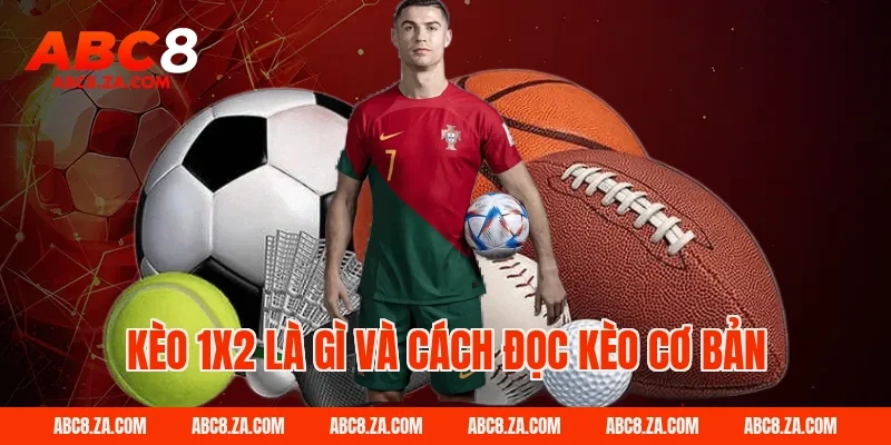 Kèo 1x2 là gì và cách đọc kèo cơ bản