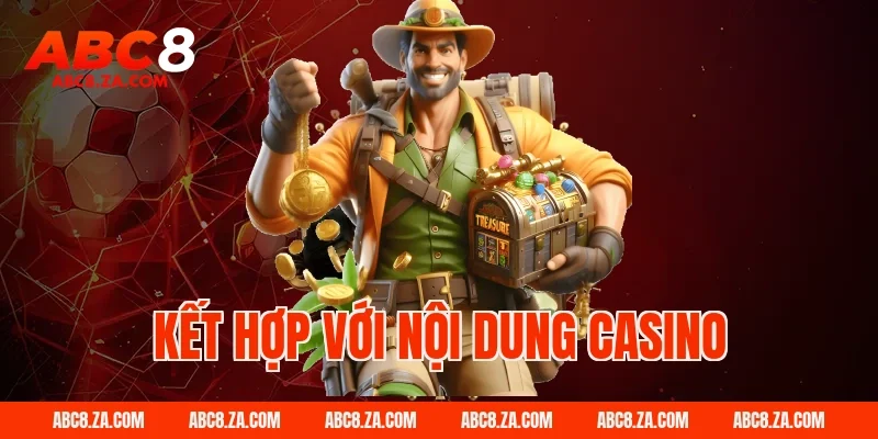 Kết hợp với nội dung casino