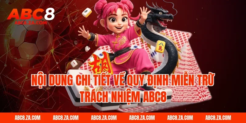 Nội dung chi tiết về quy định miễn trừ trách nhiệm ABC8